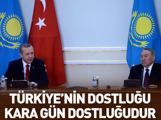Erdoğan: Türkiye'nin dostluğu kara gün dostluğudur