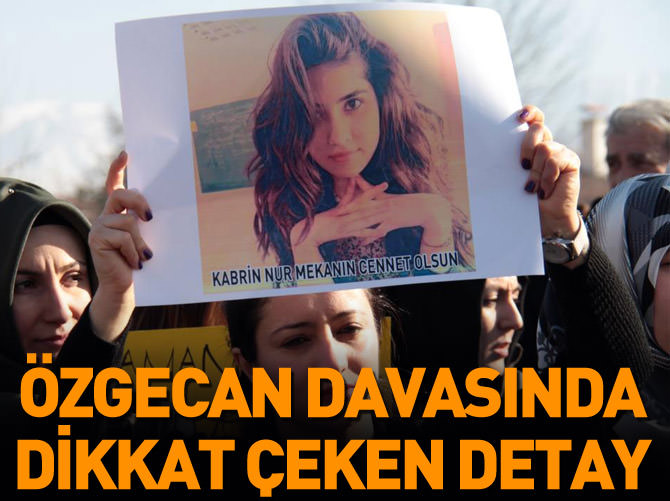 Özgecan davasında dikkat çeken detay!