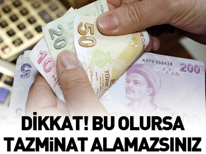 Dikkat! Bu olursa tazminat alamazsınız