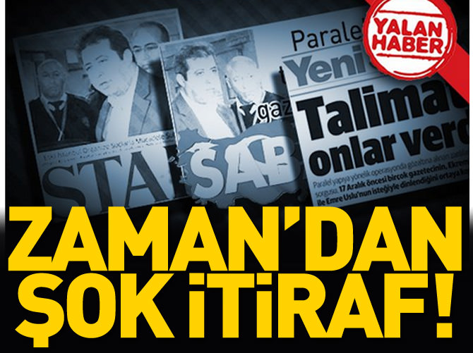Zaman'dan şok itiraf!