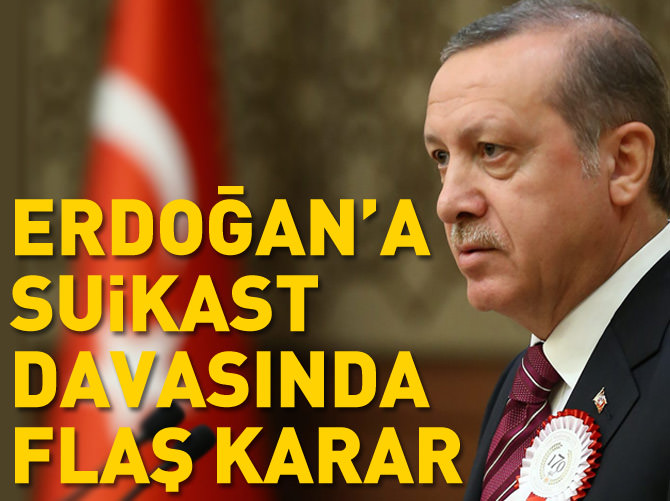 Erdoğan'a suikast girişimi davasında karar
