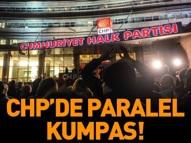 CHP'de paralel kumpas!