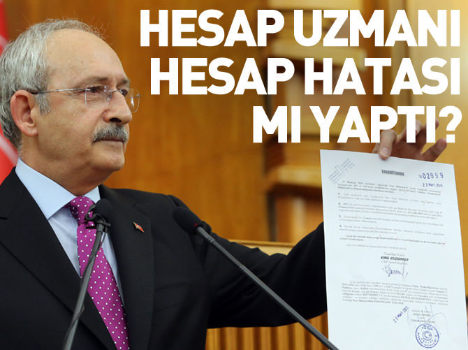 Kılıçdaroğlu hesap hatası mı yaptı?