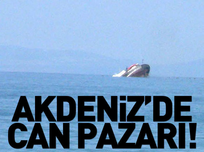 Akdeniz'de can pazarı