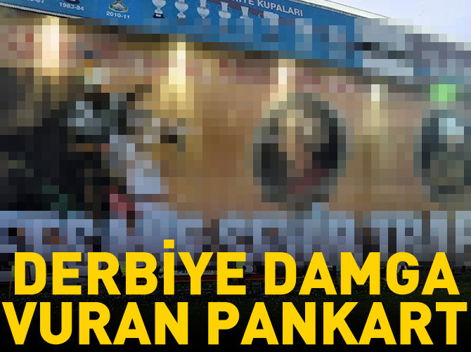 Derbiye damga vuran pankart
