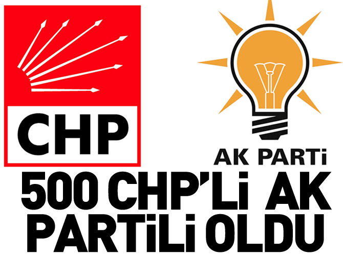 500 CHP'li AK Partili oldu!