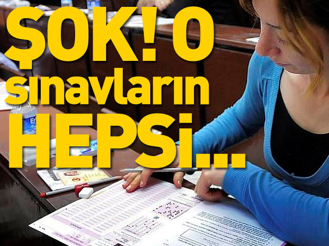 'Tüm sınavların mercek altına alınması gerekiyor'