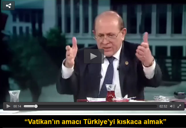 “Vatikan’ın amacı Türkiye’yi kıskaca almak”