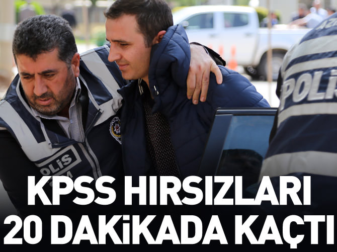 KPSS hırsızları 20 dakikada kaçtı