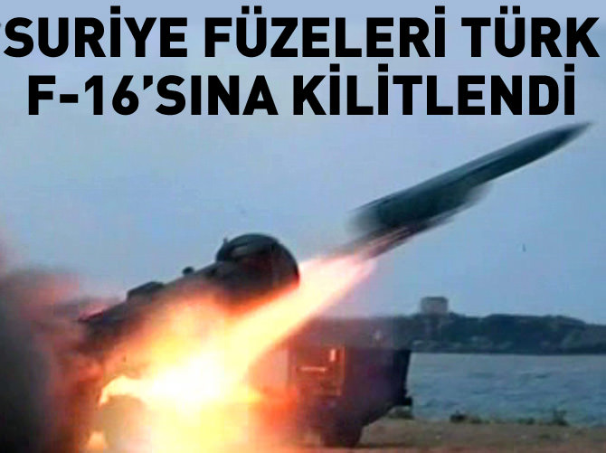 Suriye füzeleri Türk F-16'sına kilitlendi