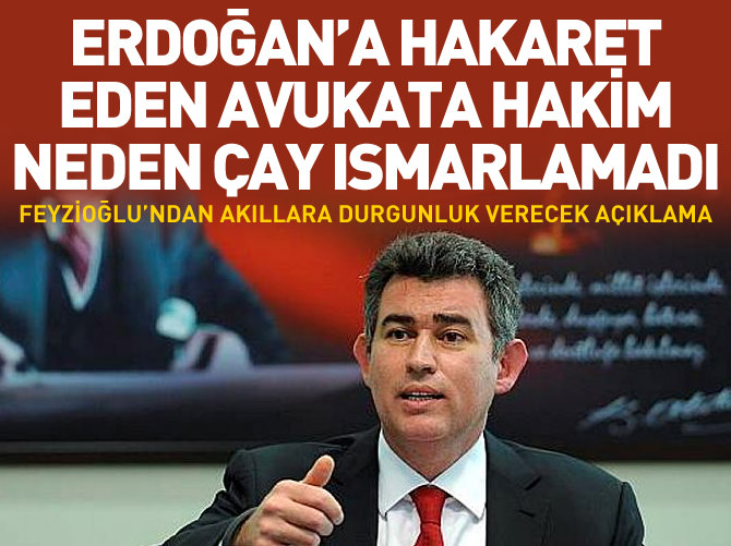 Erdoğan'a hakaret eden avukata hakim neden çay ısmarlamadı?
