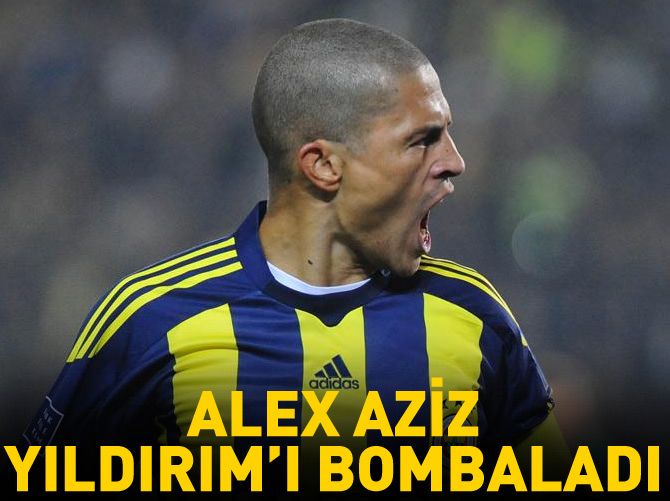 Alex Aziz Yıldırım'ı bombaladı