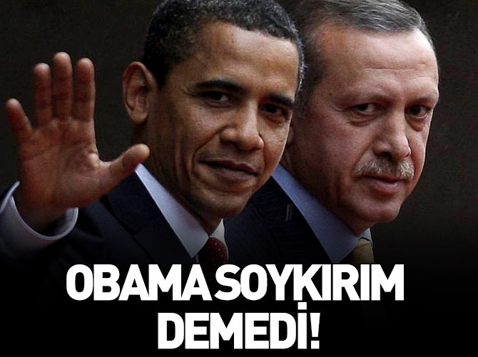Obama soykırım demedi!