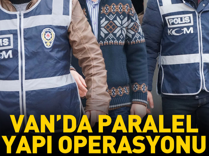 Van merkezli "paralel yapı" operasyonu