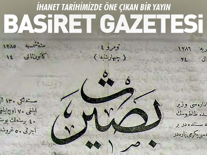 İhanet tarihimizde öne çıkan bir yayın: Basiret gazetesi