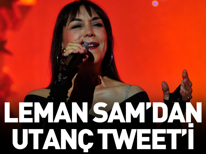 Leman Sam'dan utanç tweet'i