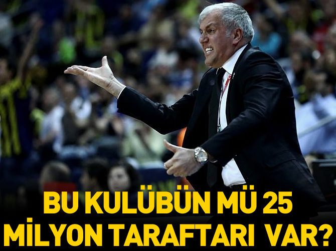 'Bu kulübün mü 25 milyon taraftarı var?'