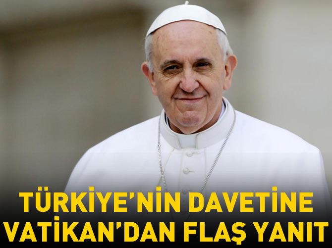 Türkiye'nin davetine Vatikan'dan flaş yanıt
