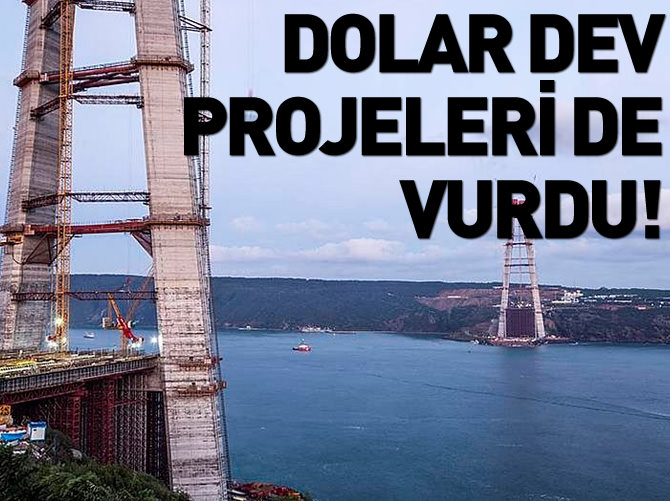 Milyar dolarlık dev projeleri kur farkı vurdu
