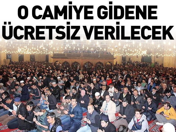 O camiye gelen herkese ücretsiz dağıtılacak
