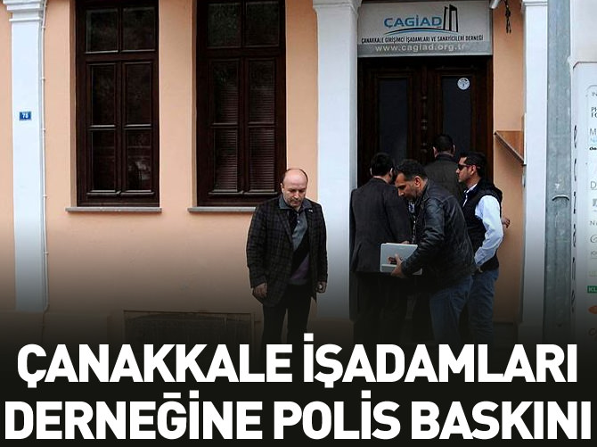 Çanakkale İşadamları Derneği'ne polis baskını