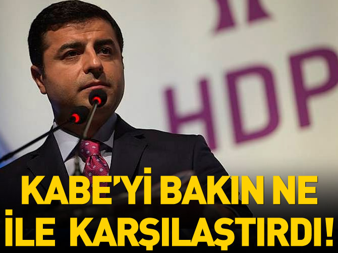 Demirtaş Taksim meydanıyla Kabe'yi karşılaştırdı