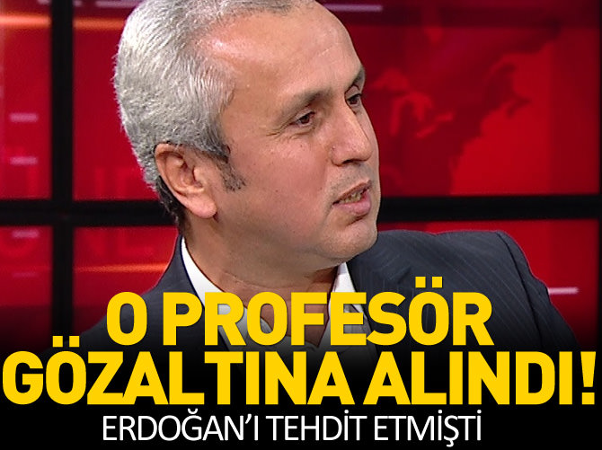 Cumhurbaşkanı'nı tehdit eden profesör gözaltına alındı!