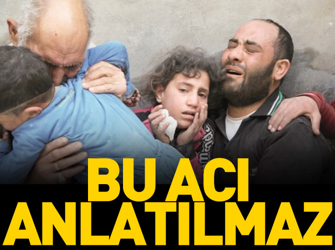 Bu acı anlatılmaz!