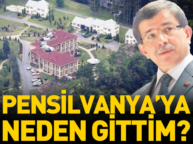 Davutoğlu Pensilvanya'ya neden gittiğini açıkladı