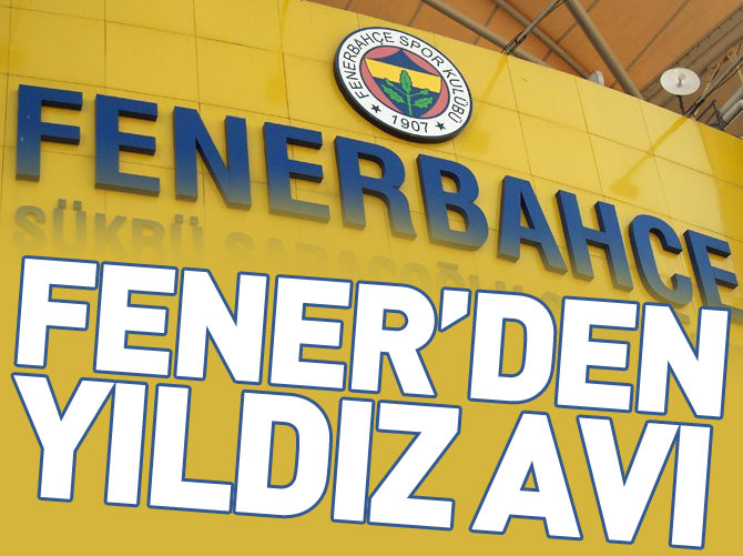 Fenerbahçe'den yıldız avı