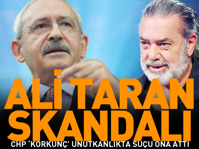 CHP 'korkunç' unutkanlığın suçunu Ali Taran'a attı