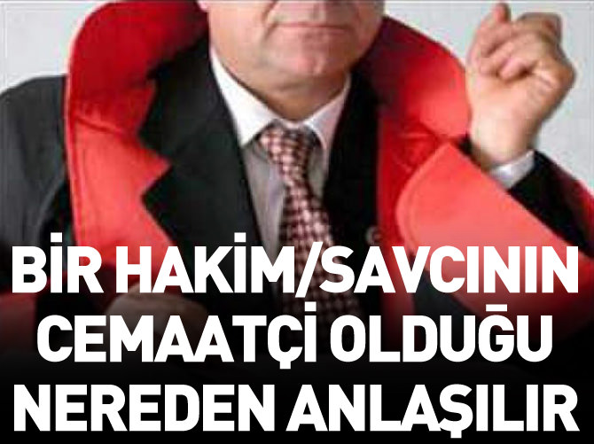 Bir hakim/savcının cemaatçi olduğu nereden anlaşılır?