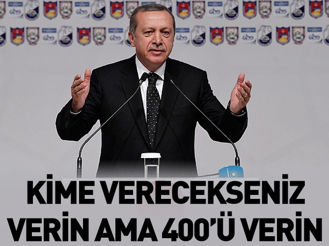 Kime verecekseniz verin, ama 400'ü verin