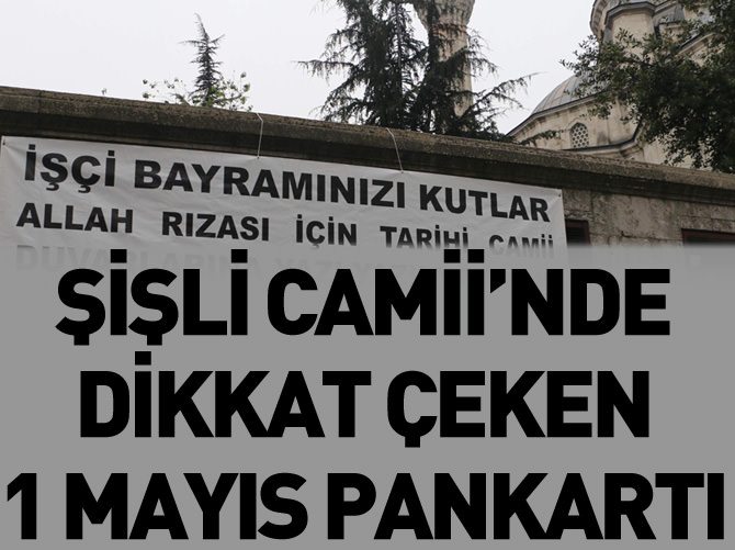 Şişli Camii duvarına 1 Mayıs pankartı