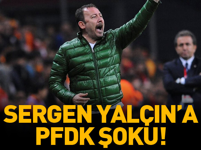 Sergen Yalçın'a PFDK şoku!