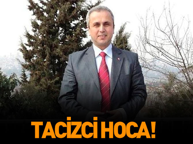 Tehditçi hoca, tacizden atılmış