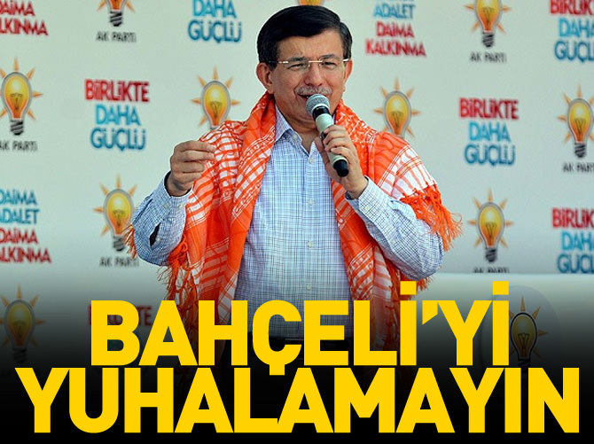 Bahçeli'yi yuhalamayın!