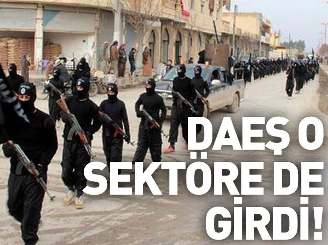 DAEŞ o sektöre de girdi!