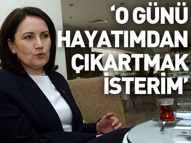 "O günü hayatımdan çıkarmak isterim"