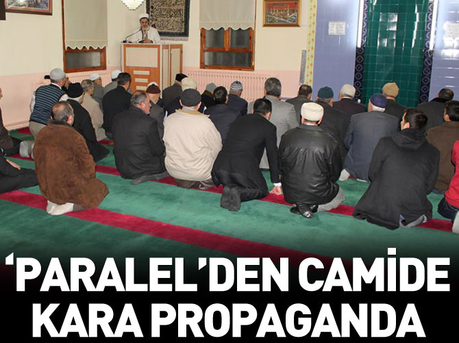 'Paralel'den camide kara propaganda!
