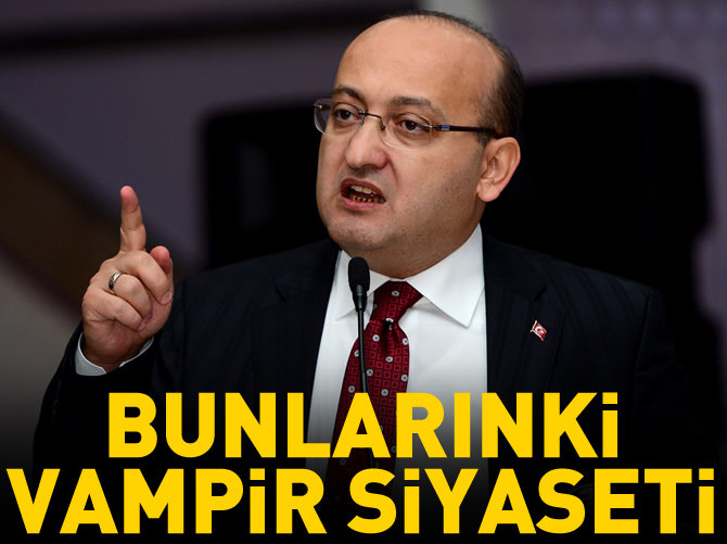 'Bunlarınki vampir siyaseti'