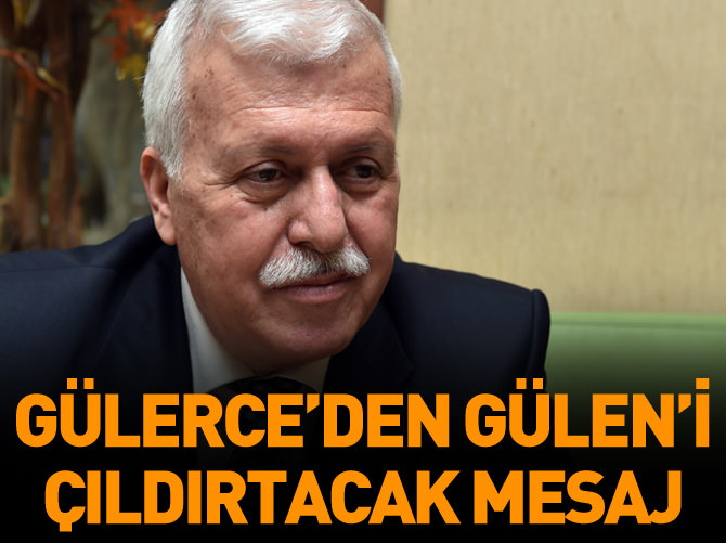 Gülerce'den Gülen'i çıldırtacak mesaj!