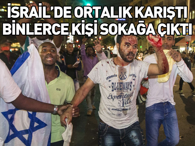 İsrail'de ortalık karıştı, binlerce kişi sokağa çıktı