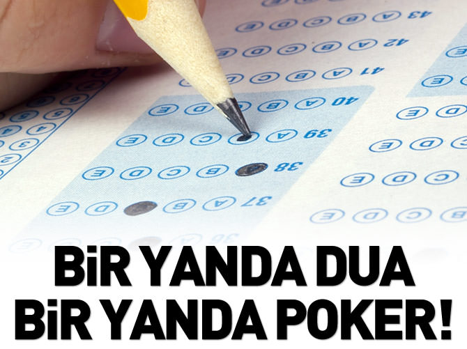 Bir yanda dua bir yanda poker!