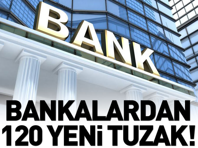 Bankalar 120 tuzakla geri döndü