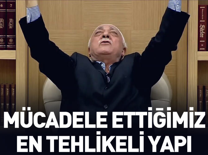 "Paralel Yapı mücadele ettiğimiz en tehlikeli yapı"