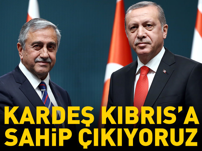 Erdoğan: Kardeş Kıbrıs'a sahip çıkıyoruz