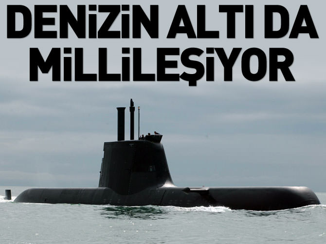 Denizin altı da millileşiyor