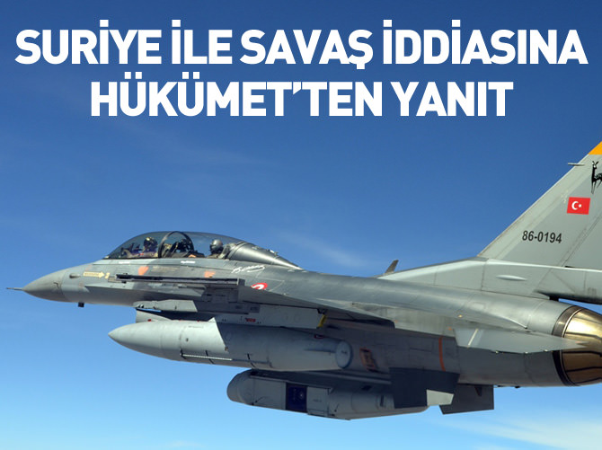 Suriye ile savaş iddiasına Hükümet'ten yanıt