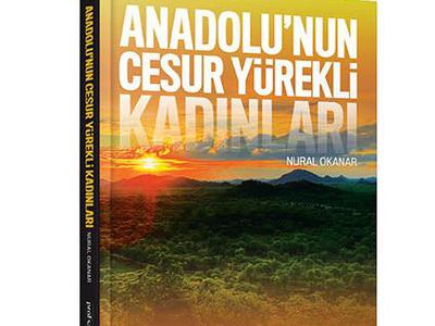 Anadolu’nun Cesur Yürekli Kadınları